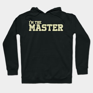 I Am The Master Hoodie